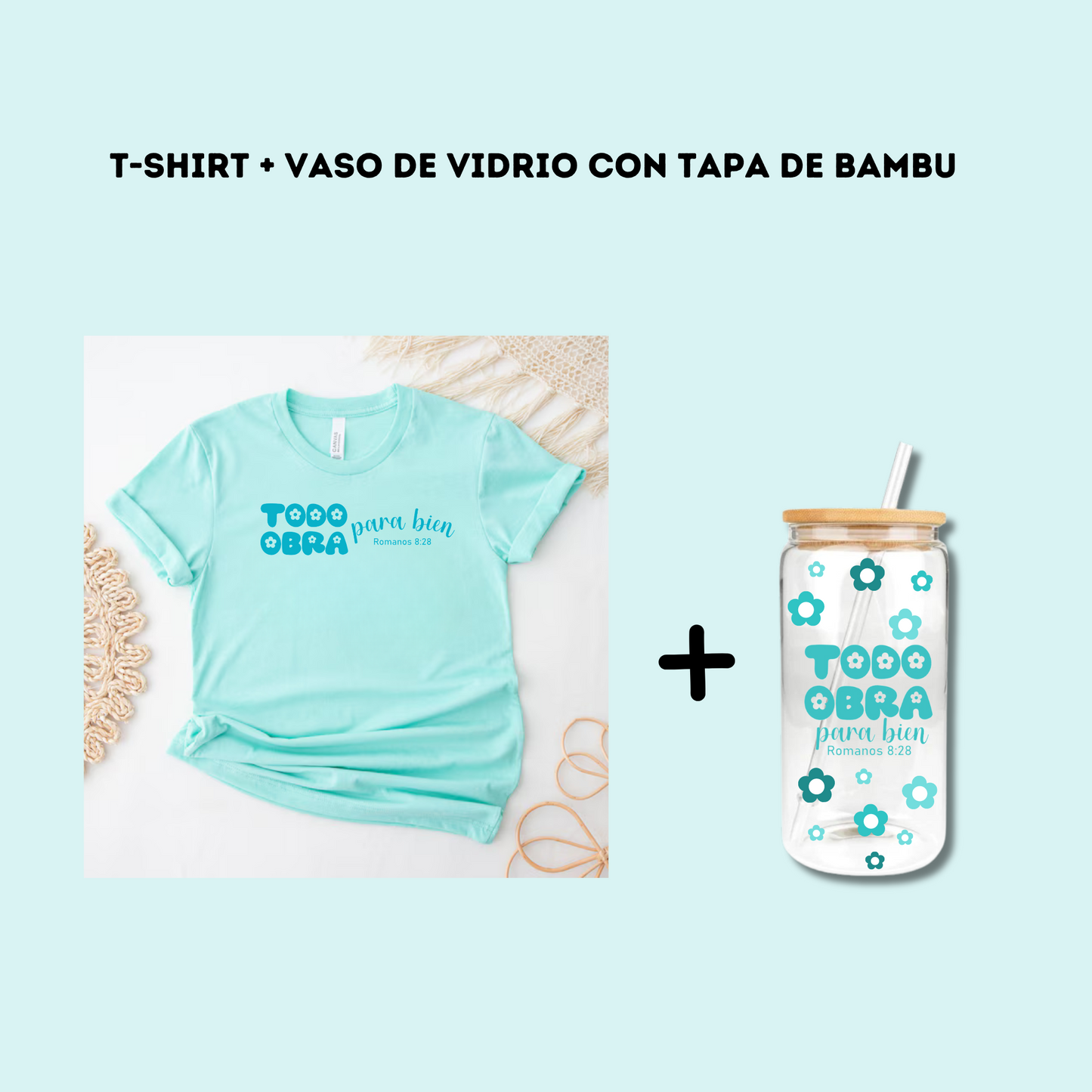 T- Shirt + Vaso de Vidrio "Todo Obra Para Bien"