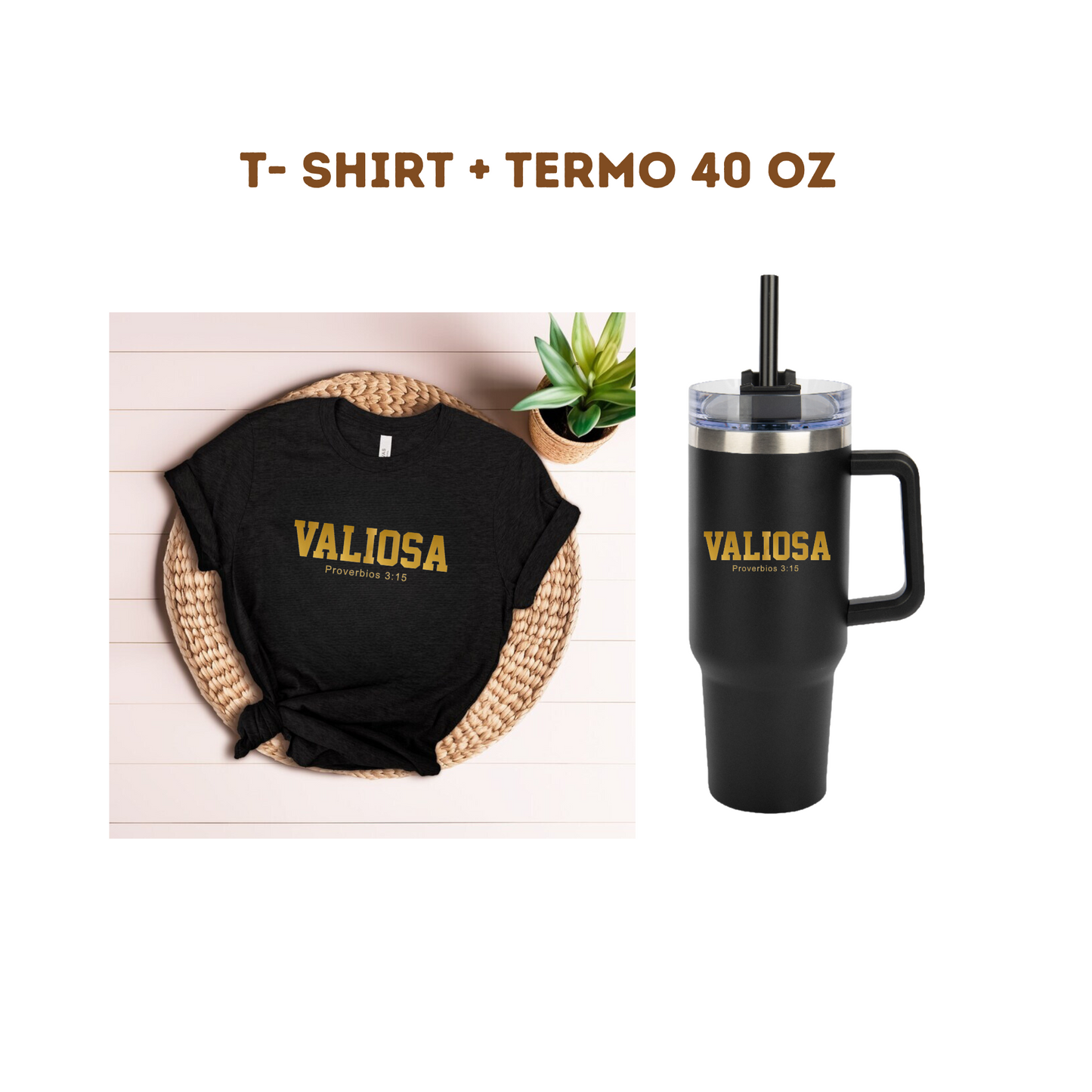 "VALIOSA" T-shirt + Termo 40 oz (LETRAS DORADAS)