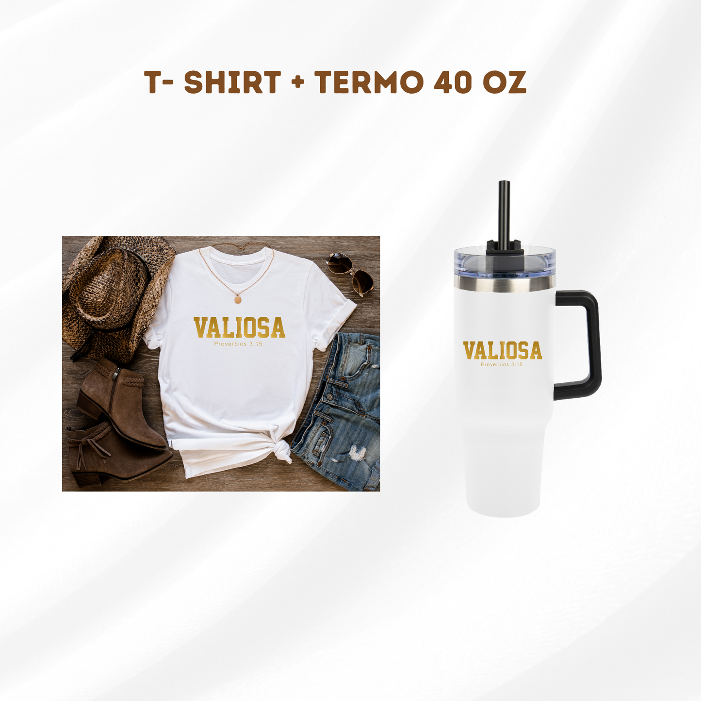 "VALIOSA" T-shirt + Termo 40 oz (LETRAS DORADAS)